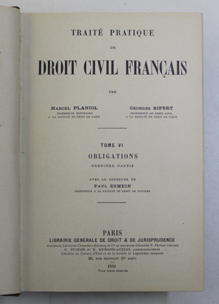 TRAITE PRATIQUE DE DROIT CIVIL FRANCAIS , OBLIGATIONS , PREMIERE PARTIE , TOME VI par MARCEL PLANIOL et GEORGES RIPERT , 1930