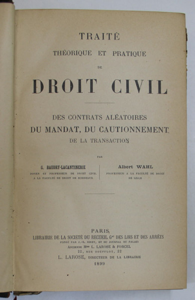 TRAITE THEORETIQUE  ET PRATIQUE DE DROIT CIVIL - DES CONTRATS ALEATORIES DU MANDAT , DU CAUTIONNEMENT DE LA TRANSACTION par G. BAUDEY  - LACANTINERIE et ALBERT WAHL , 1899