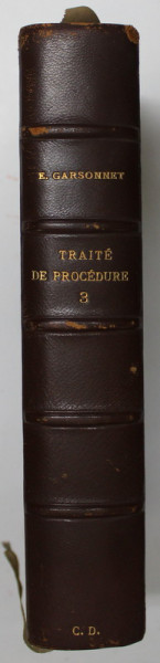 TRAITE THEORIQUE ET PRATIQUE DE PROCEDURE par E. GARSONNET , TOME TROISIEME , 1899