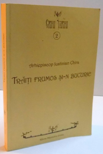 TRAITI FRUMOS SI-N BUCURIE de JUSTINIAN CHIRA , 2014