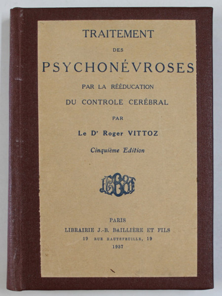 TRAITMENT DES PSYCHONEVROSES PAR LA REEDUCATION DU CONTROLE CEREBRAL par Dr. ROGER VITTOZ , 1937