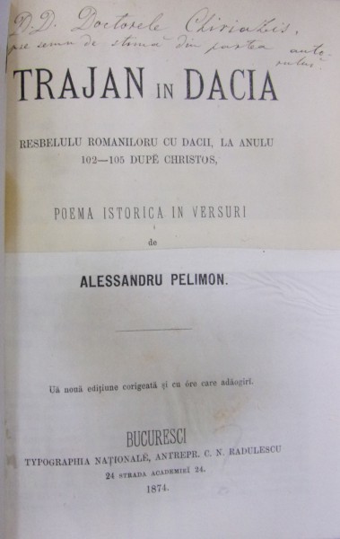 TRAJAN ÎN DACIA RESBELULU ROMANILOR CU DACII LA ANULU 102-105 DUPĂ HRISTOS. POEMĂ ISTORICĂ ÎN VERSURI de ALESSANDRU PELIMON (1874) DEDICATIE