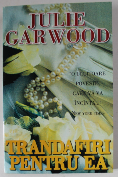 TRANDAFIRI PENTRU EA de JULIE GARWOOD , ANII  '2000