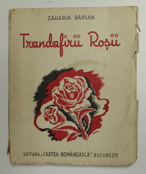 TRANDAFIRII ROSII - POEM DRAMATIC IN TREI ACTE , IN VERSURI de ZAHARIA BARSAN , 1938 , COPERTA de DEM.