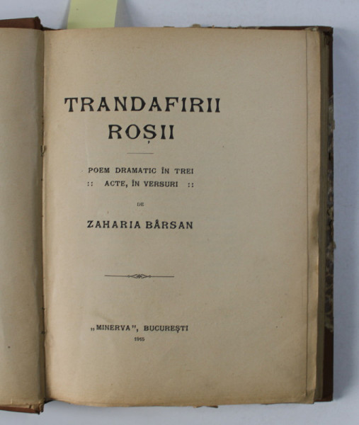 TRANDAFIRII ROSII-  , POEM DRAMATIC /  POEZII de ZAHARIA BARSAN , COLEGAT DE DOUA CARTI , 1915 , 1919