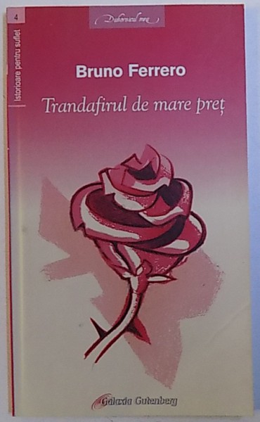 TRANDAFIRUL DE MARE PRET de BRUNO FERRERO , ISTORIOARE PENTRU SUFLET , 2005