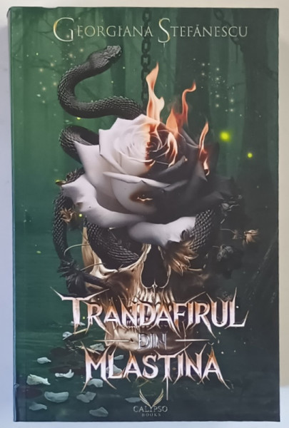 TRANDAFIRUL DIN MLASTINA , roman de GEORGIANA STEFANESCU , 2025 * MICI DEFECTE * PREZINTA INDOITURI ALE BLOCULUI DE FILE