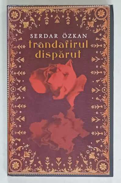 TRANDAFIRUL DISPARUT de SERDAR OZKAN , 2008