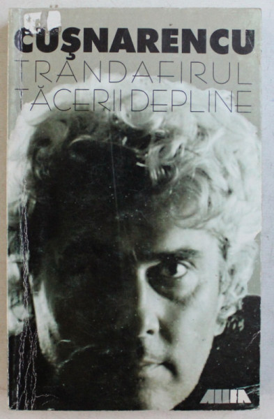 TRANDAFIRUL TACERII DEPLINE de GEORGE CUSNARENCU , 1999
