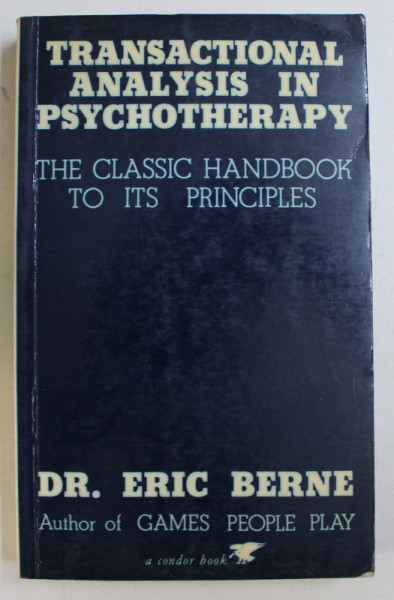 TRANSACTIONAL  ANALYSIS IN PSYCHOTHERAPY - THE CLASSIC HANDBOOK TO ITS PRINCIPLES by ERIC BERNE , 1980
