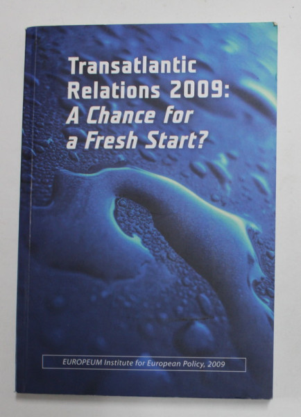 TRANSATLANTIC RELATIONS 2009 - A CHANCE FOR A FRESH START ? 2009