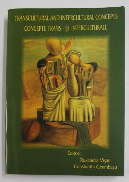 TRANSCULTURAL AND INTERCULTURAL CONCEPTS - CONCEPTE TRANS - SI INTERCULTURALE , by RUXANDRA VISAN and CONSTANTIN GEAMBASU , 2006