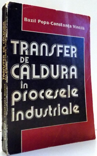 TRANSFER DE CALDURA IN PROCESELE INDUSTRIALE de BAZIL POPA , CONSTANTA VINTILA , 1975
