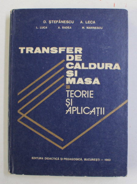 TRANSFER DE CALDURA SI MASA - TEORIE SI APLICATII de D. STEFANESCU si A.LECA , 1983
