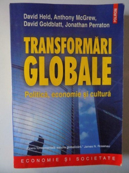 TRANSFORMARI GLOBALE , POLITICA , ECONOMIE SI CULTURA de DAVID HELD , ANTHONY MCGREW, DAVID GOLDBLATT , JONATHAN PERRATON , 2004
