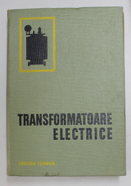 TRANSFORMATOARE ELECTRICE - CONSTRUCTIE SI PROIECTARE de E. JEZIERSKI ...J. SZMIT , 1966