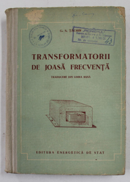 TRANSFORMATORII DE JOASA FRECVENTA - TEORIE , CALCUL SI CONSTRUCTIE de G.S . TACHIN  , 1953