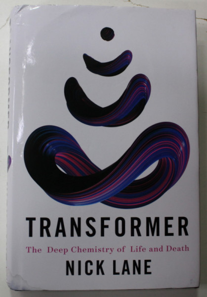 TRANSFORMER by NICK LANE , THE DEEP CHEMISTRY OF LIFE AND DEATH , 2022