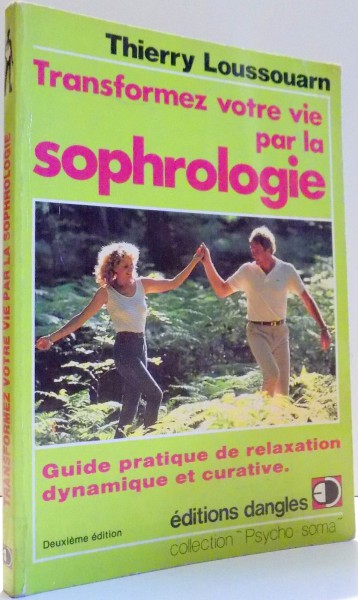 TRANSFORMEZ VOTRE VIE PAR LA SOPHROLOGIE par THIERRY LOUSSOUARM , 1986