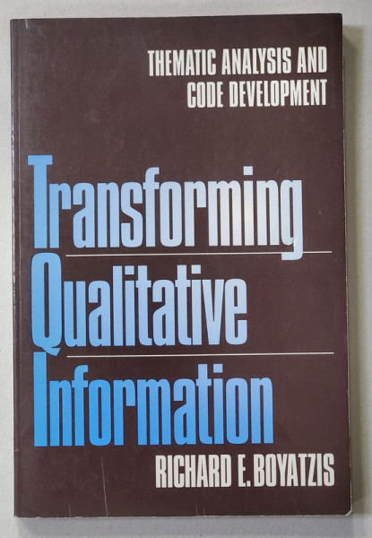 TRANSFORMING QUALITATIVE INFORMATION - THEMATIC ANALYSIS AND CODE DEVELOPMENT by RICHARD E . BOYATZIS , 1998