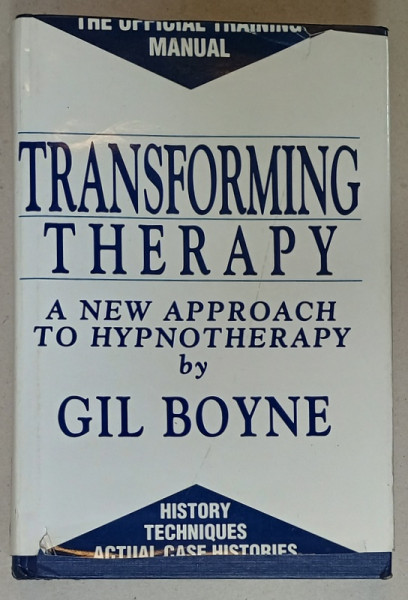 TRANSFORMING THERAPY , A NEW APPROACH TO HYPNOTHERAPY by GIL BOYNE , 1989, PREZINTA SUBLINIERI