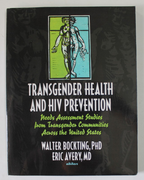 TRANSGENDER HEALTH AND HIV PREVENTION ...STUDIES FROM TRANSGENDER COMMUNITIES ACROSS THE UNITED STATES by WALTER BOSKTING and ERIC AVERY , 2005