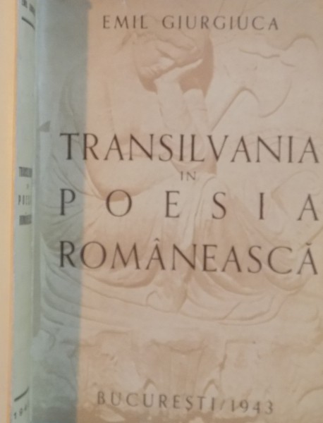 TRANSILVANIA IN POEZIA ROMANEASCA de EMIL GIURGIUCA, 1943 DEDICATIE *