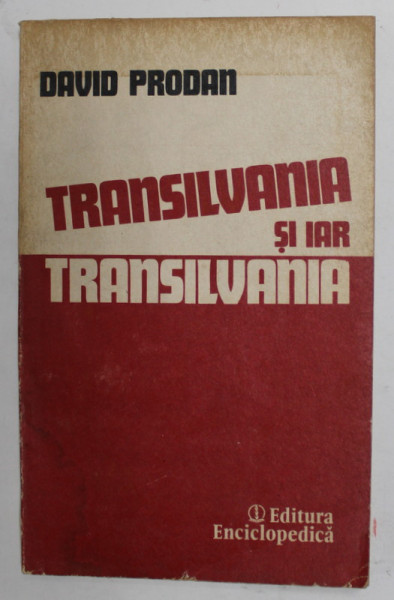 TRANSILVANIA SI IAR TRANSILVANIA de DAVID PRODAN , CONSIDERATII ISTORICE , 1992