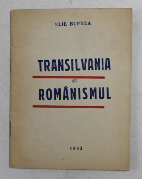TRANSILVANIA SI ROMANISMUL de ELIE BUFNEA , 1943