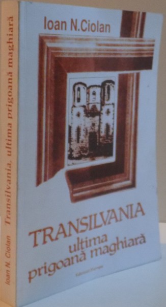 TRANSILVANIA ULTIMA PRIGOANA MAGHIARA .