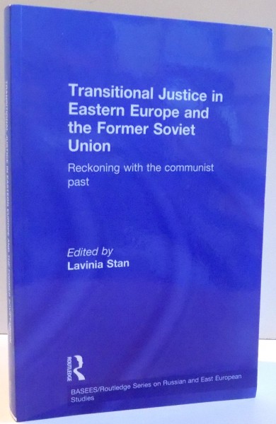 TRANSITIONAL JUSTICE IN EASTERN EUROPE AND THE FORMER SOVIET UNION de LAVINIA STAN , 2009