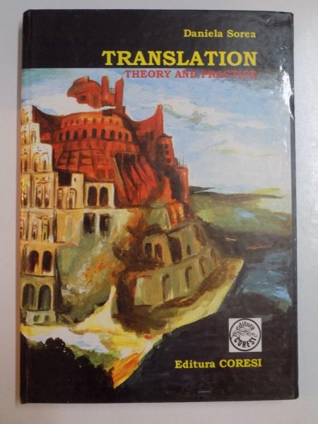 TRANSLATION , THEORY AND PRACTICE by DANIELA SOREA , 2007