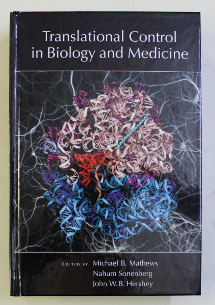 TRANSLATIONAL CONTROL IN BIOLOGY AND MEDICINE by MICHAEL B. MATHEWS , NAHUM SONENBERG , JOHN W. B. HERSHEY , 2007