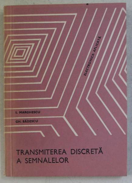 TRANSMITEREA DISCRETA A SEMNALELOR de I. MARGHESCU si GH. BADESCU , 1978