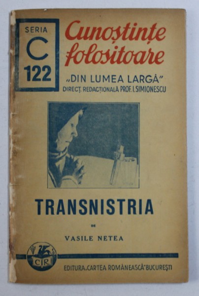 TRANSNISTRIA de VASILE NETEA , COLECTIA   " CUNOSTINTE FOLOSITOARE - DIN LUMEA LARGA " SERIA C , NR . 122 , 1941