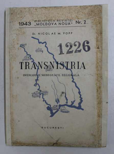 TRANSNISTRIA. , INCERCARE DE MONOGRAFIE REGIONALA de NICOLAE M. POPP  1943