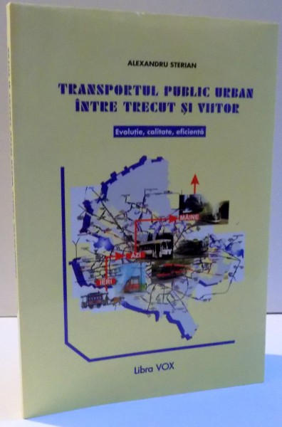 TRANSPORTUL PUBLIC URBAN INTRE TRECUR SI VIITOR de ALEXANDRU STERIAN , 2003