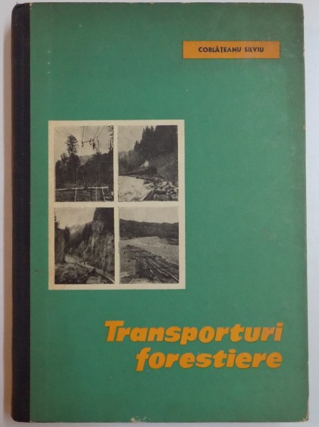 TRANSPORTURI FORESTIERE de CORLATEANU SILVIU , 1964