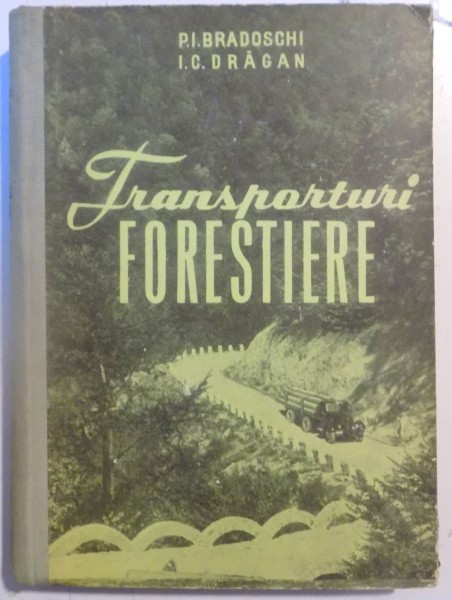TRANSPORTURI FORESTIERE de P.I. BRADOSCHI , I.C. DRAGAN , 1962