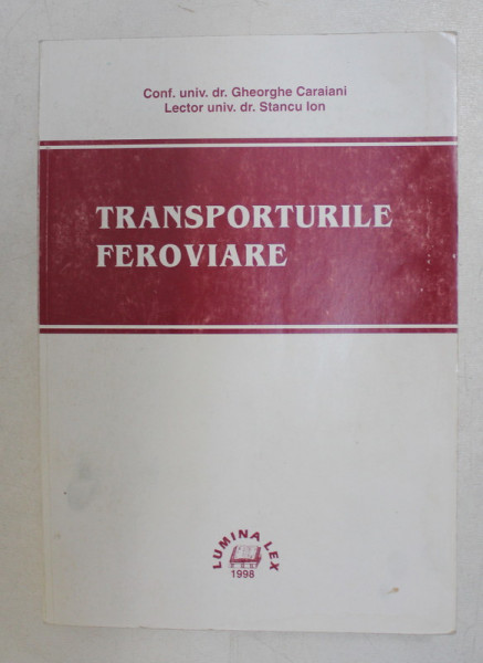 TRANSPORTURILE FEROVIARE de GHEORGHE CARAIANI si STANCU ION , 1998