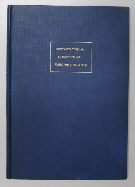 TRANSPORTURILE MARITIME SI FLUVIALE de CONSTANTIN C. TONEGARU , 1926