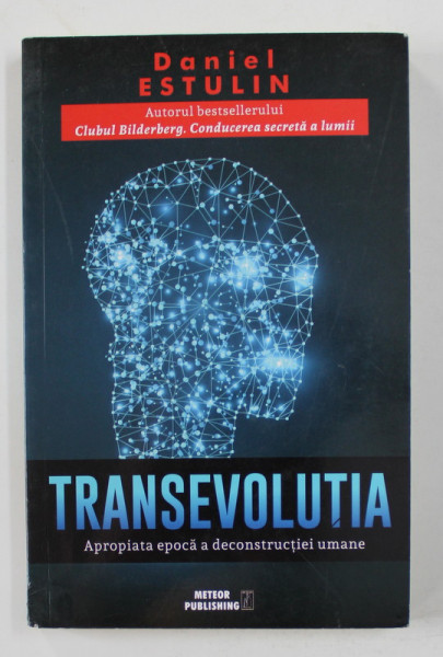 TRANSEVOLUTIA - APROPIATA EPOCA A  DECONSTRUCTIEI UMANE de DANIEL ESTULIN , 2018