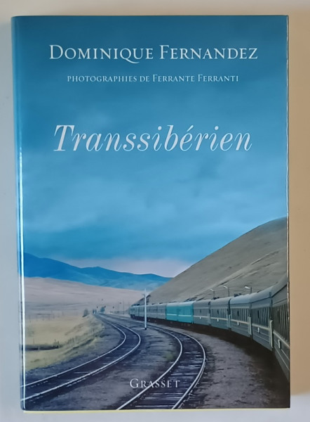 TRANSSIBERIEN par DOMINIQUE FERNANDEZ , photographies de FERRANTE FERRANTI , 2012