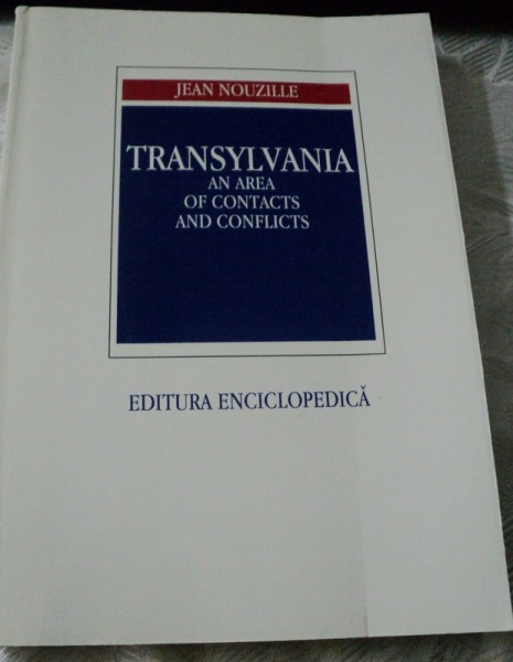 TRANSYLVANIA AN AREA OF CONTACTS AND CONFLUCTS-JEAN NOUZILLE,1996