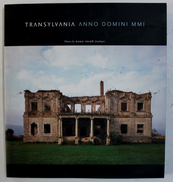 TRANSYLVANIA ANNO DOMINI MMI , photos by BUDAI ENIKO , EDITIE IN MAGHIARA - ENGLEZA ,  2002