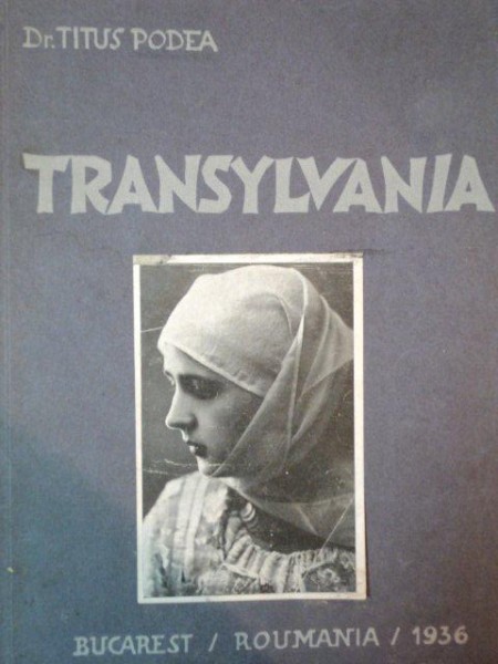 TRANSYLVANIA by DR. TITUS PODEA, BUCAREST 1936