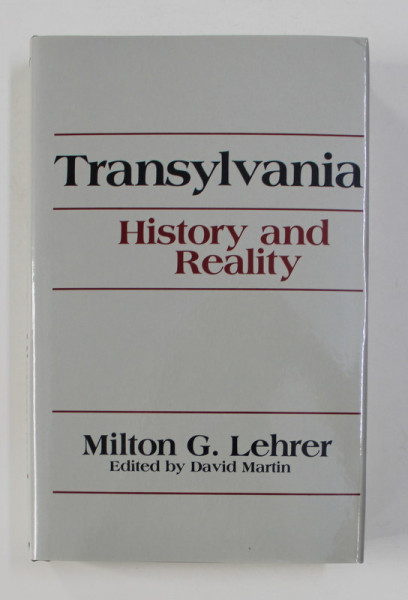 TRANSYLVANIA  HISTORY AND REALITY by MILTON G. LEHRER , 1986