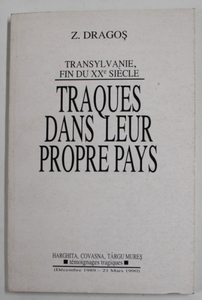 TRANSYLVANIE , FIN DU XX SIECLE , TRAQUES DANS LEUR PROPRE PAYS par Z. DRAGOS , 1991