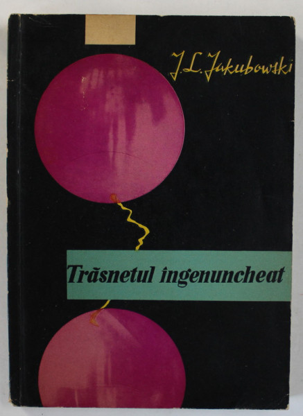 TRASNETUL INGENUNCHEAT de JANUSZ LECH JAKUBOWSKI , TENSIUNEA INALTA IN  NATURA SI TEHNICA , 1961