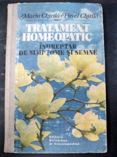 TRATAMENT HOMEOPATIC INDREPTAR DE SIMPTOME SI SEMNE BUCURESTI 1987-DR.MARIA CHIRILA,DR.PAVEL CHIRILA